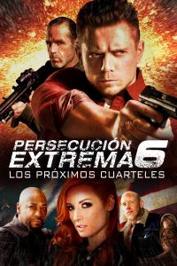 poster de la pelicula Persecución Extrema 6: Los Próximos Cuarteles gratis en HD