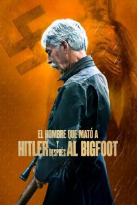 poster de la pelicula El Hombre que mató a Hitler y después al Bigfoot gratis en HD