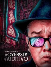 Poster Franco Escamilla: Voyerista Auditivo