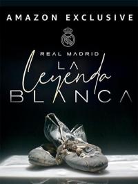 poster de la serie Real Madrid, la leyenda blanca online gratis
