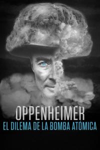 poster de la pelicula Oppenheimer: el dilema de la bomba atómica gratis en HD