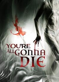 poster de la pelicula You're All Gonna Die gratis en HD